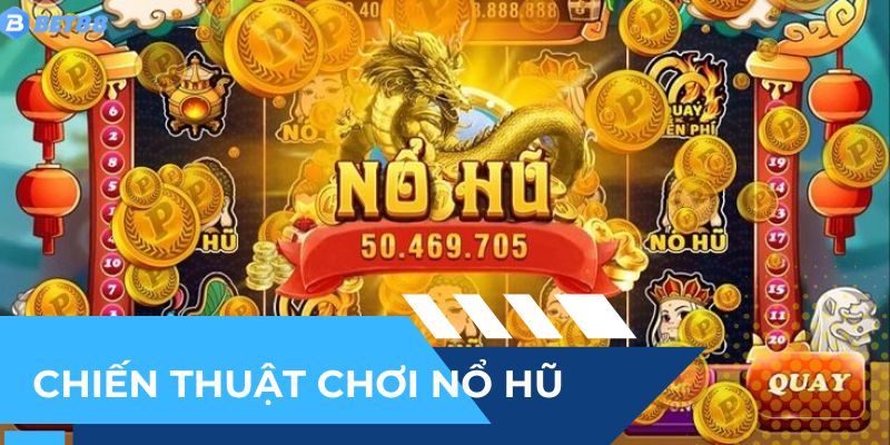 Bí quyết giành jackpot hiệu quả - Cách chơi nổ hũ dễ thắng