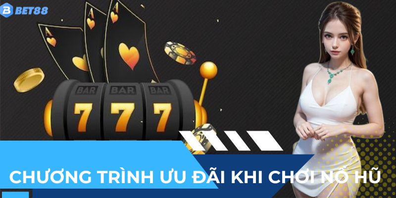 Các chương trình ưu đãi khi chơi nổ hũ 28