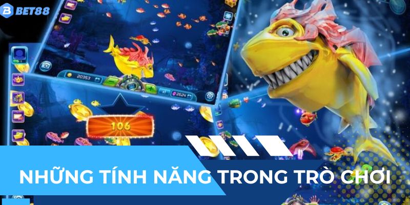 Tổng hợp những tính năng đặc biệt có trong trò chơi