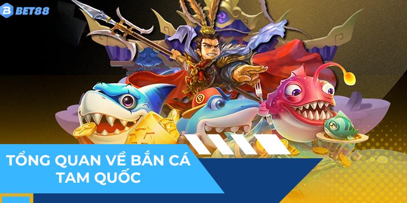 Bắn cá Tam Quốc - Game đổi thưởng hot nhất