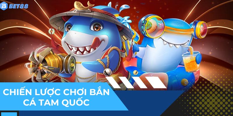Bí kíp chơi bắn cá Tam Quốc thắng đậm từ cao thủ