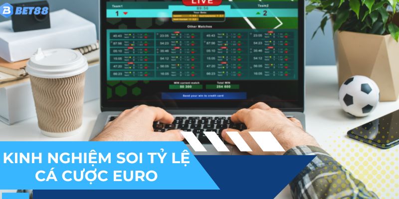 Bí kíp chơi tỷ lệ cá cược Euro thắng lớn mỗi ngày
