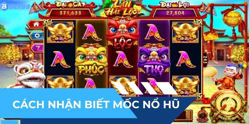 Cách để nhận biết mốc nổ hũ