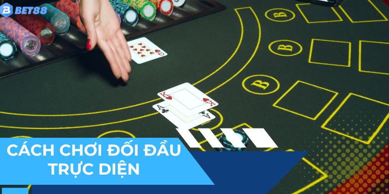 Kinh nghiệm chơi xì tố BET88 đối đầu để nắm lợi thế