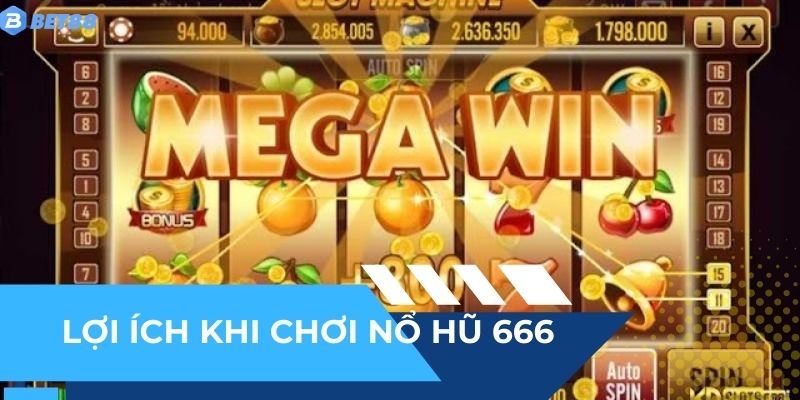 Lợi ích khi chơi Nổ Hũ 666 tại nhà cái