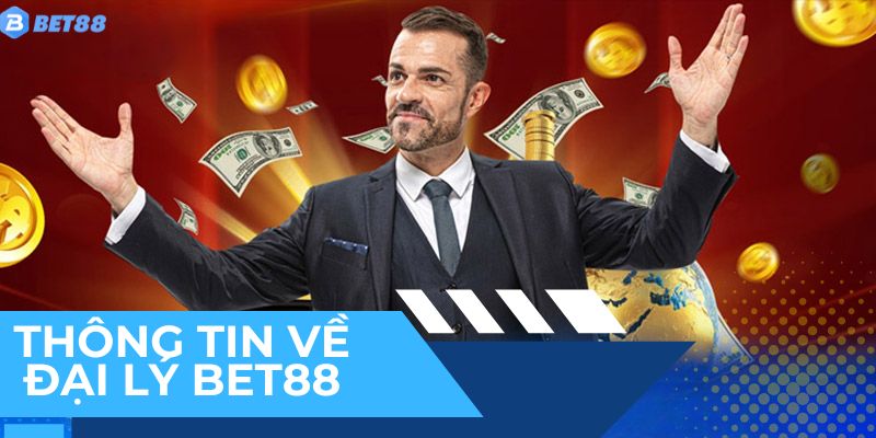 Những thông tin cơ bản về chương trình Đại lý BET88