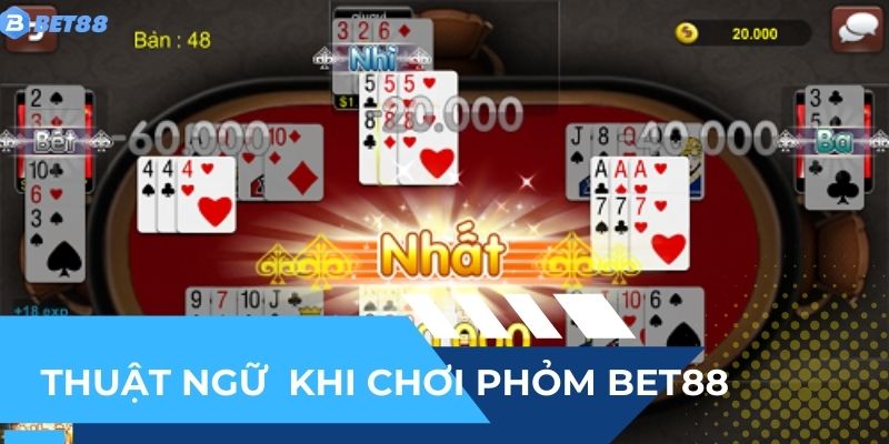 Top thuật ngữ hay gặp khi chơi Phỏm BET88