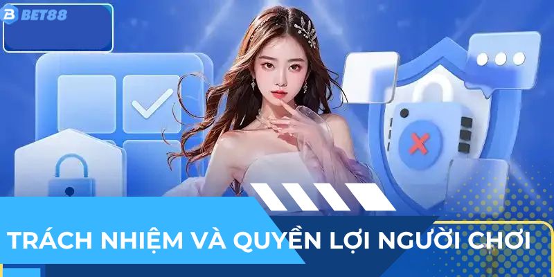Trách nhiệm và quyền lợi của từng người chơi